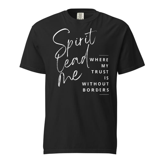 Black women’s Christian T-shirt featuring the words “Spirit Lead Me Where My Trust Is Without Borders.”